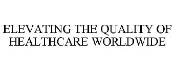 ELEVATING THE QUALITY OF HEALTHCARE WORLDWIDE