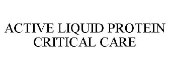 ACTIVE LIQUID PROTEIN CRITICAL CARE