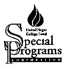 UNITED NEGRO COLLEGE FUND SPECIAL PROGRAMS CORPORATION