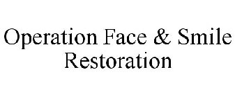 OPERATION FACE & SMILE RESTORATION