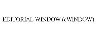 EDITORIAL WINDOW (EWINDOW)