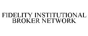 FIDELITY INSTITUTIONAL BROKER NETWORK