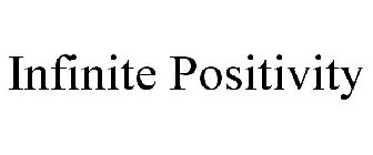 INFINITE POSITIVITY