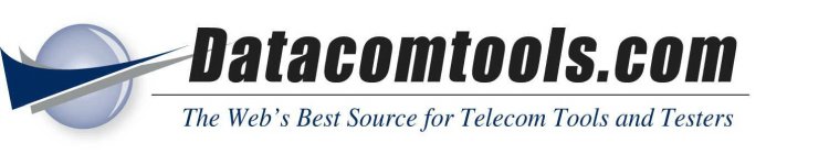 DATACOMTOOLS.COM THE WEB'S BEST SOURCE FOR TELECOM TOOLS AND TESTERS