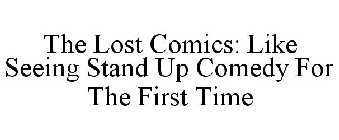 THE LOST COMICS: LIKE SEEING STAND UP COMEDY FOR THE FIRST TIME