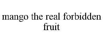 MANGO THE REAL FORBIDDEN FRUIT