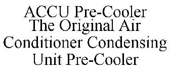 ACCU PRE-COOLER THE ORIGINAL AIR CONDITIONER CONDENSING UNIT PRE-COOLER