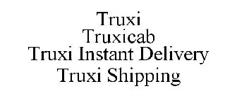 TRUXI TRUXICAB TRUXI INSTANT DELIVERY TRUXI SHIPPING