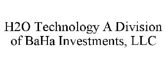 H2O TECHNOLOGY A DIVISION OF BAHA INVESTMENTS, LLC