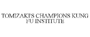 TOMIZAKI'S CHAMPIONS KUNG FU INSTITUTE