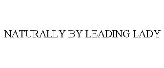 NATURALLY BY LEADING LADY
