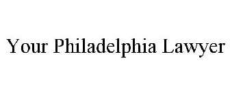 YOUR PHILADELPHIA LAWYER