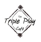 THE TRIPLE PLAY CAFÉ