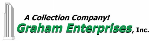 A COLLECTION COMPANY!  GRAHAM ENTERPRISES, INC.