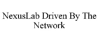 NEXUSLAB DRIVEN BY THE NETWORK