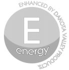 E ENERGY ENHANCED BY DAKOTA VALLEY PRODUCTS.