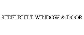 STEELBUILT WINDOW & DOOR