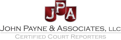 JPA JOHN PAYNE & ASSOCIATES, LLC CERTIFIED COURT REPORTERS