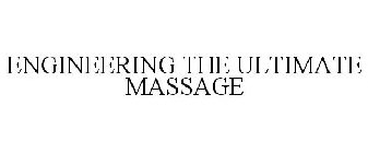 ENGINEERING THE ULTIMATE MASSAGE