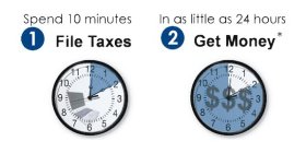 SPEND 10 MINUTES 1FILE TAXES IN AS LITTLE AS 24 HOURS 2GET MONEY*