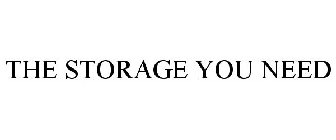 THE STORAGE YOU NEED