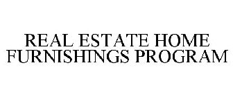 REAL ESTATE HOME FURNISHINGS PROGRAM