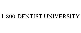 1-800-DENTIST UNIVERSITY