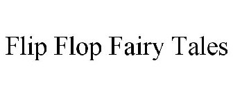 FLIP FLOP FAIRY TALES