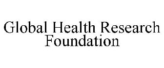 GLOBAL HEALTH RESEARCH FOUNDATION