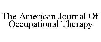 THE AMERICAN JOURNAL OF OCCUPATIONAL THERAPY