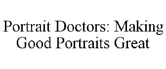 PORTRAIT DOCTORS: MAKING GOOD PORTRAITS GREAT