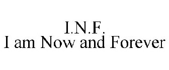 I.N.F. I AM NOW AND FOREVER