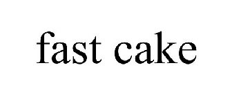 FAST CAKE
