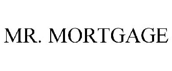 MR. MORTGAGE