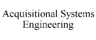 ACQUISITIONAL SYSTEMS ENGINEERING