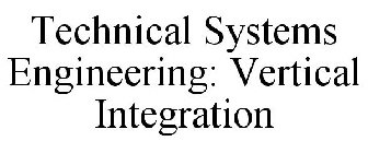 TECHNICAL SYSTEMS ENGINEERING: VERTICAL INTEGRATION
