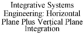 INTEGRATIVE SYSTEMS ENGINEERING: HORIZONTAL PLANE PLUS VERTICAL PLANE INTEGRATION