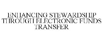 ENHANCING STEWARDSHIP THROUGH ELECTRONIC FUNDS TRANSFER