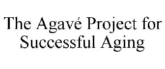 THE AGAVÉ PROJECT FOR SUCCESSFUL AGING