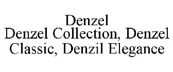 DENZEL DENZEL COLLECTION, DENZEL CLASSIC, DENZIL ELEGANCE