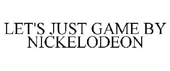 LET'S JUST GAME BY NICKELODEON