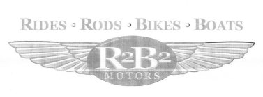 R2B2 MOTORS RIDES · RODS · BIKES · BOATS