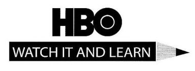 HBO WATCH IT AND LEARN