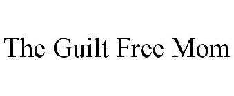 THE GUILT FREE MOM
