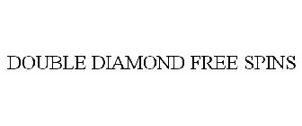 DOUBLE DIAMOND FREE SPINS