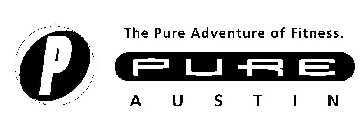 P PURE AUSTIN THE PURE ADVENTURE OF FITNESS