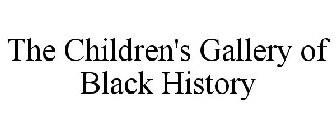 THE CHILDREN'S GALLERY OF BLACK HISTORY