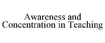 AWARENESS AND CONCENTRATION IN TEACHING