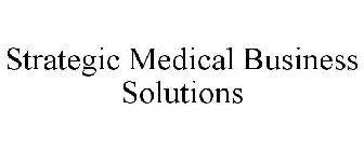 STRATEGIC MEDICAL BUSINESS SOLUTIONS