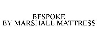 BESPOKE BY MARSHALL MATTRESS